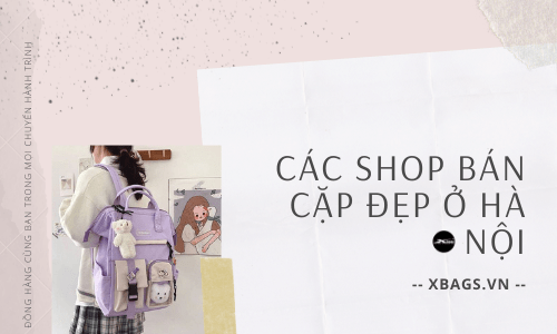 Các shop bán cặp đẹp ở hà nội Các shop bán cặp đẹp ở hà nội